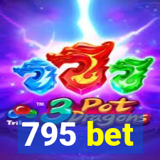 795 bet